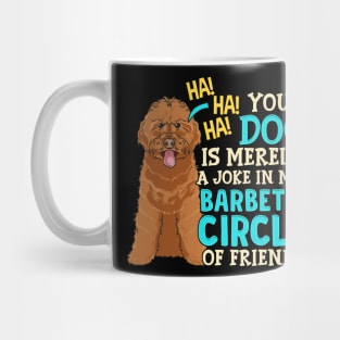 Your Dog Is Merely A Joke | Dog Mom Dad Gifts | Dog Barbet Mug